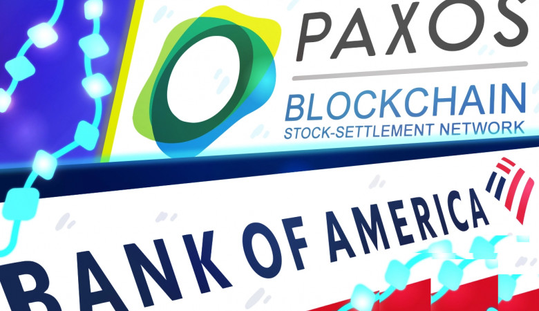 Bank of America присоединился к блокчейн-платформе от Paxos.
